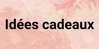 Idées cadeaux